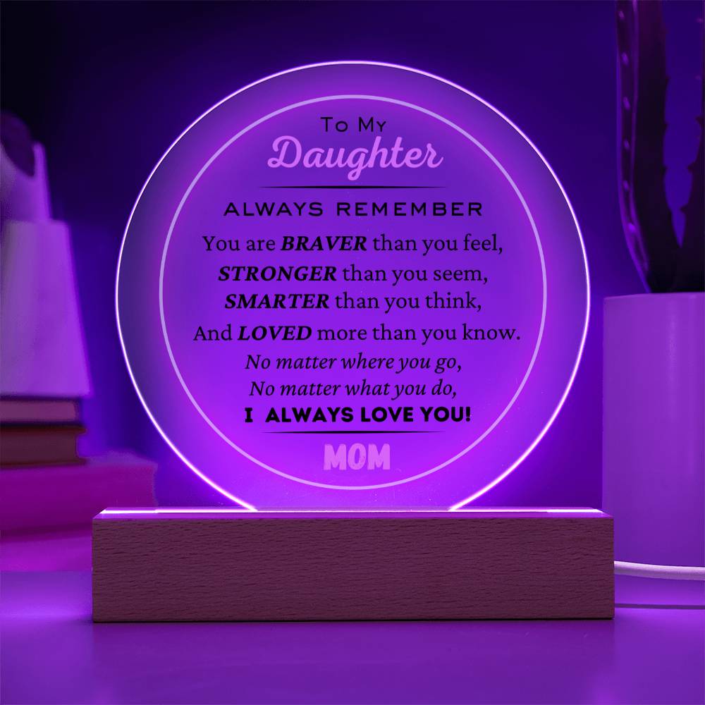 To Daughter, From Mom, I Love You Always - Circle Acrylic Plaque - Dearly Loved Designs