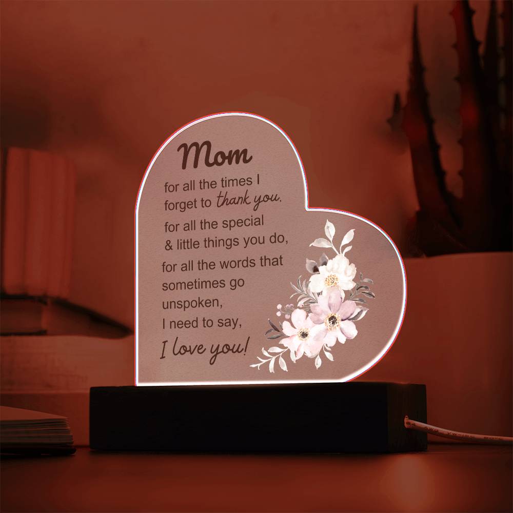 Mom - I Need to Say I LOVE YOU - Heart Acrylic